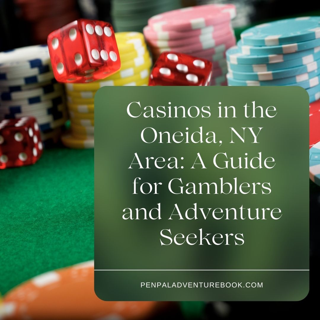 Casinos in the Oneida, NY Area: A Guide for Gamblers and Adventure Seekers